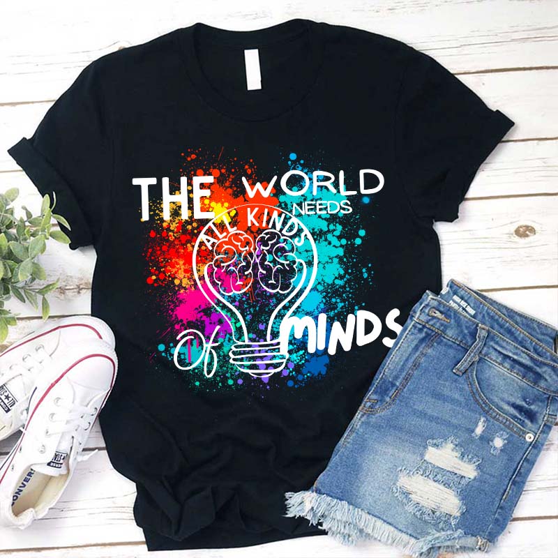 The World Needs All Kinds Of Minds Teacher T-Shirt