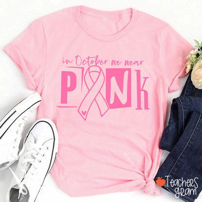 In October We Wear Pink Teacher T-Shirt