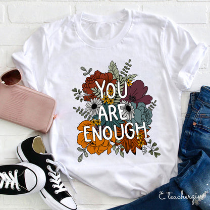 You Are Enough Teacher T-Shirt