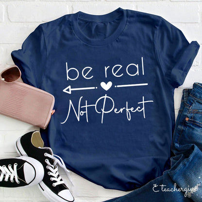 Be Real T-Shirt