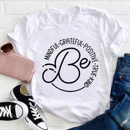 Be Mindful Grateful Positive True Kind Teacher T-Shirt