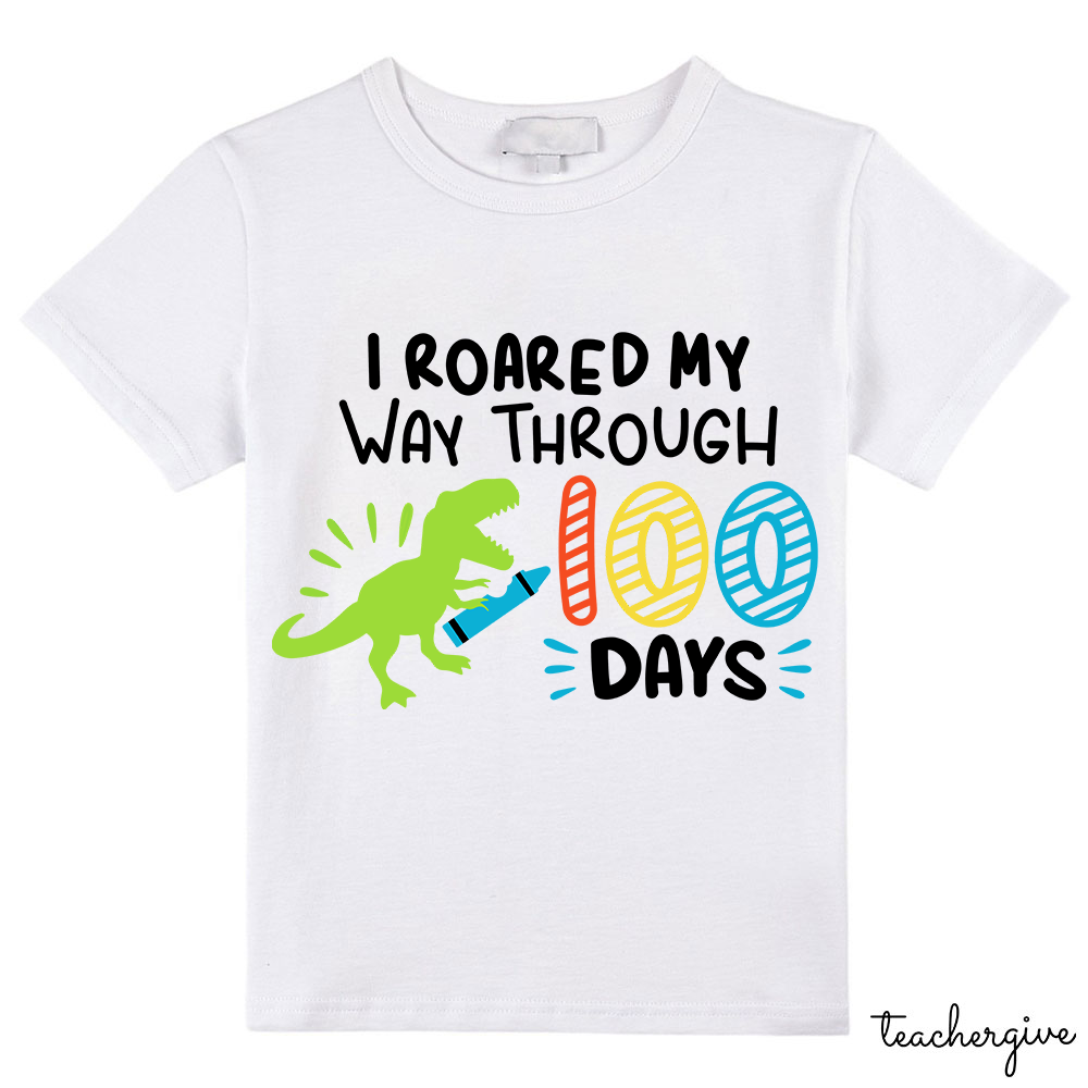I Roared My Way Through 100 Days Class T-Shirt