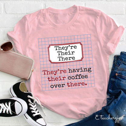 They're Having Their Coffee Over There Teacher T-Shirt