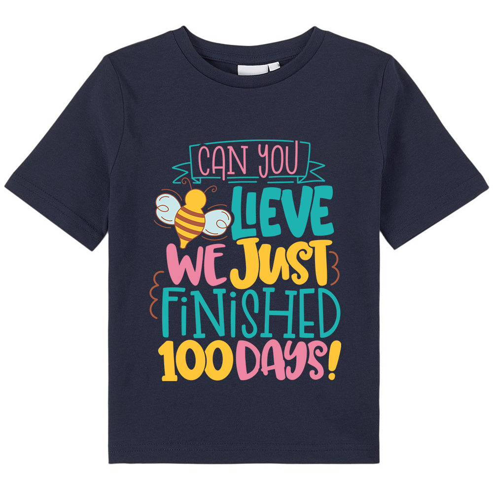 Can You Believe We Just Finished 100 Days Class T-Shirt