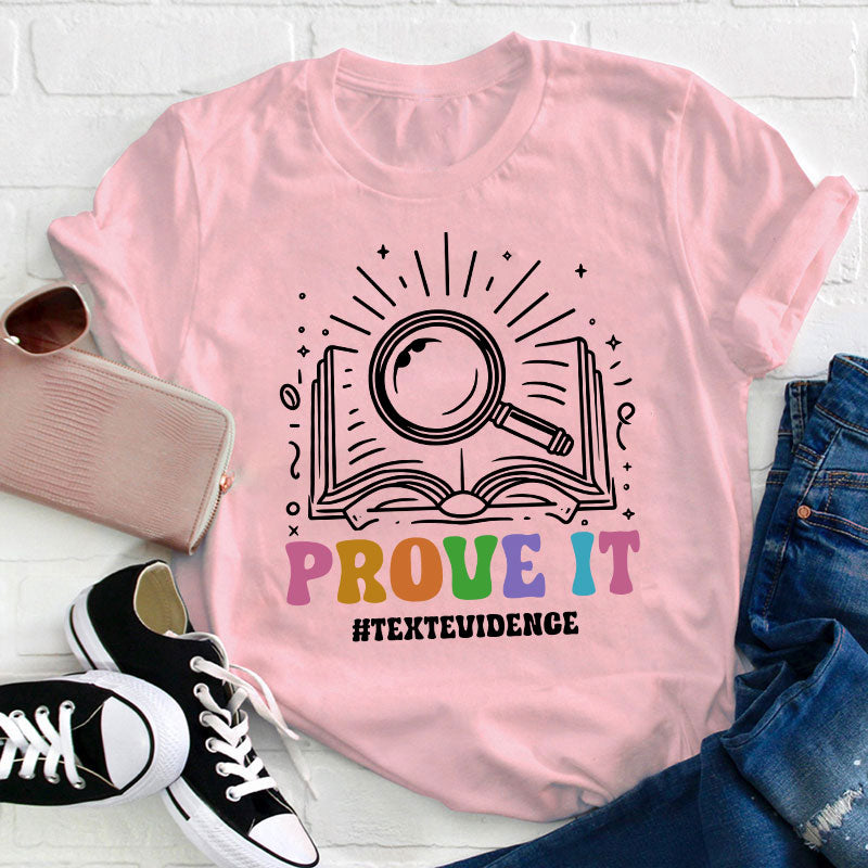 Text Evidence Prove It Teacher T-Shirt