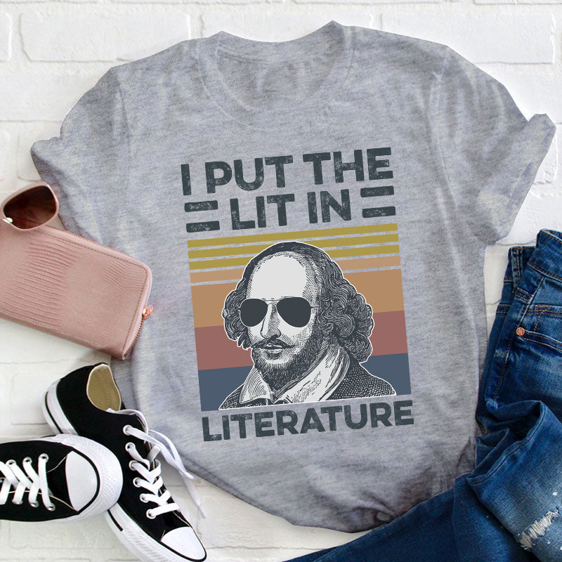 I Put The Lit In Literature Teacher T-Shirt