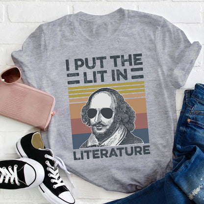 I Put The Lit In Literature Teacher T-Shirt
