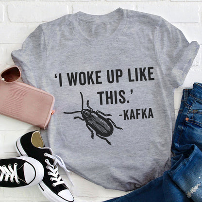 I Woke Up Like This Teacher T-Shirt
