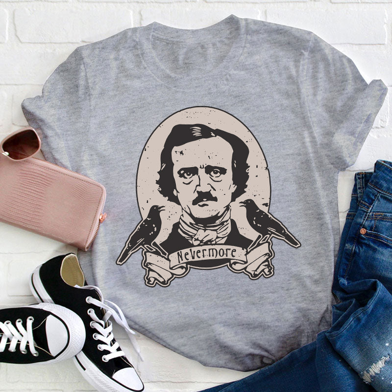 Raven Say Nevermore Teacher T-Shirt