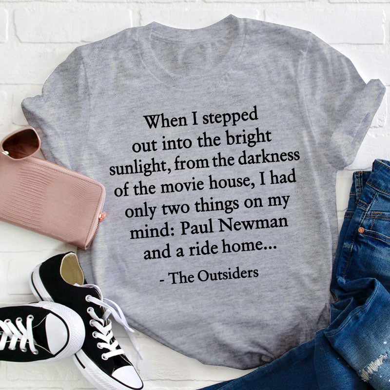 When I Stepped Out Into The Bright Sunlight Quote Teacher T-Shirt
