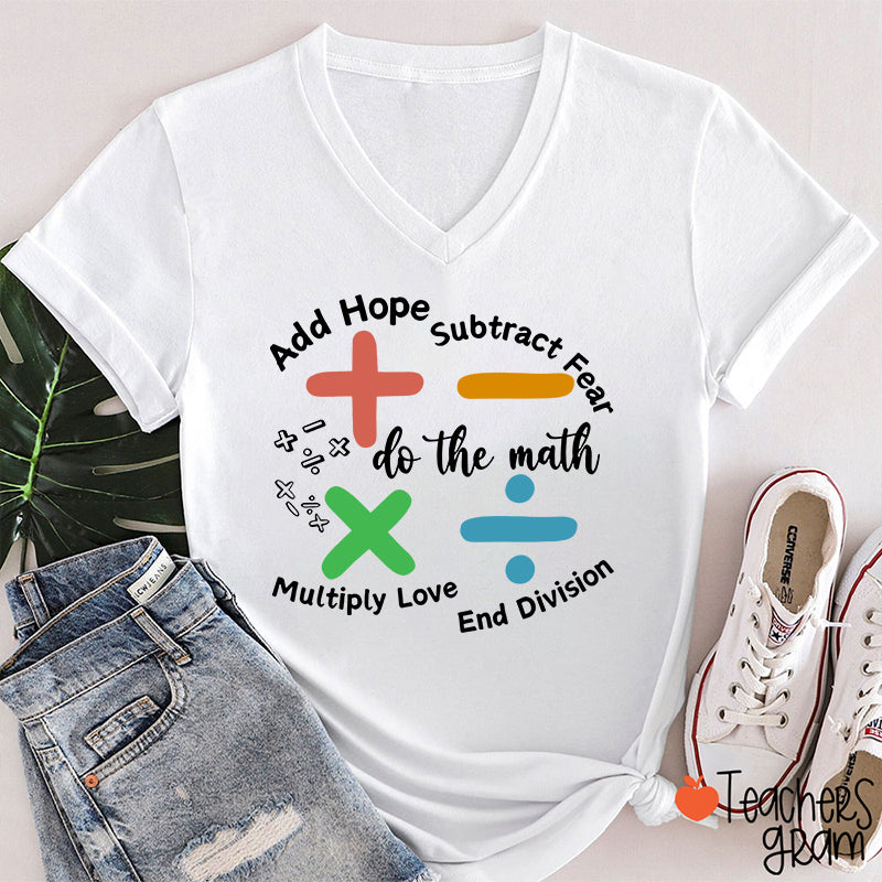 Add Hope Subtract Fear Multiply Love End Division Teacher Female V-Neck T-Shirt