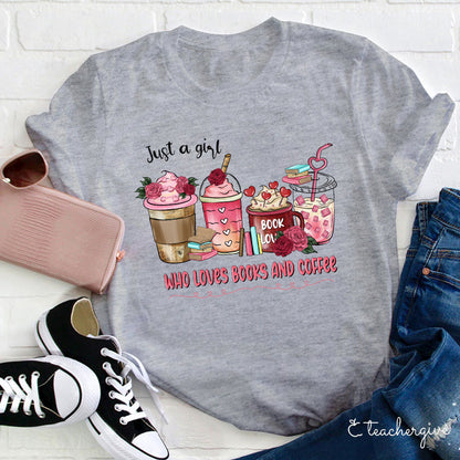 Just A Girl Who Loves Books And Coffee Teacher T-Shirt