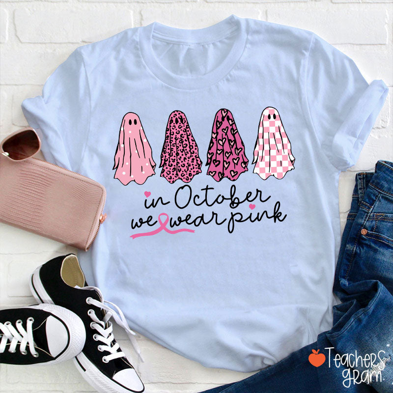 Pink Ghost In October We Wear Pink Teacher T-Shirt