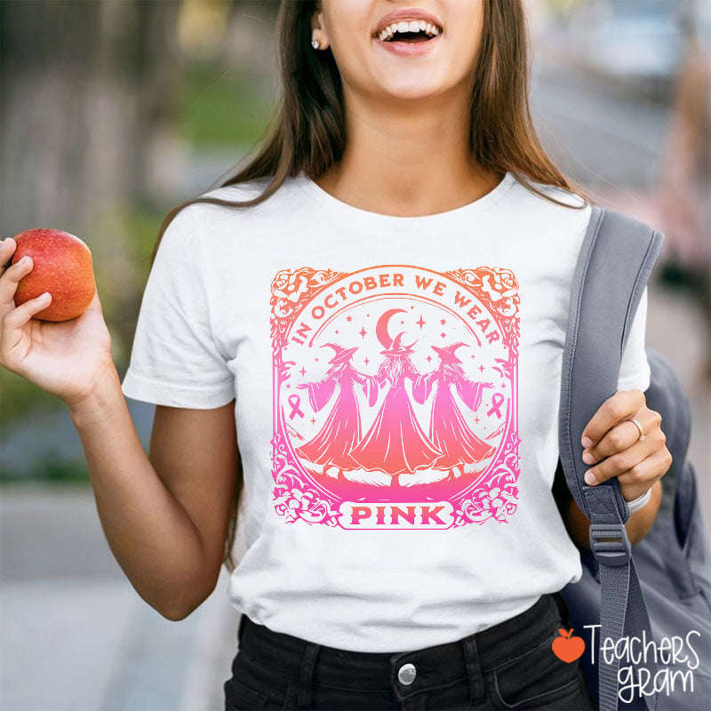 In October We Wear Pink Witch Ribbon Teacher T-Shirt