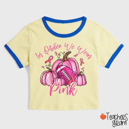 In October We Wear Pink Pumpkins Teacher Ringer T-Shirt