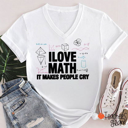 I Love Math It Makes People Cry Teacher Female V-Neck T-Shirt