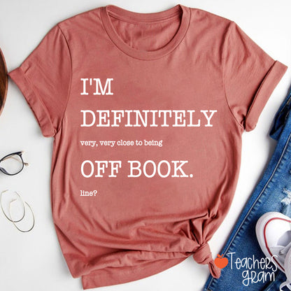 Funny Musical Theater Off Book Teacher T-Shirt