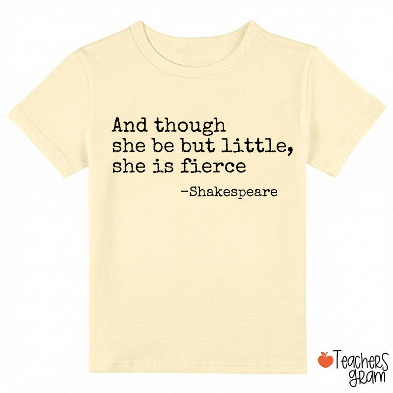 And Though She Be But Little She Is Fierce Class T-Shirt