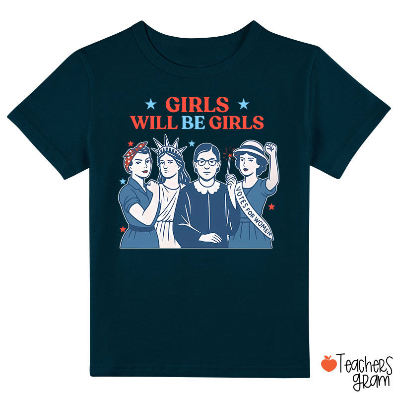 Girls Will Be Girls 4th Of July Class T-Shirt