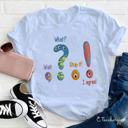 Wait What Teacher T-Shirt