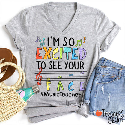 Music Teacher I'm So Excited To See Your Face  V-Neck T-Shirt