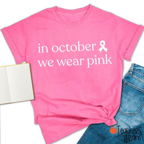 In October We Wear Pink Breast Cancer Awareness Ribbon Teacher T-Shirt