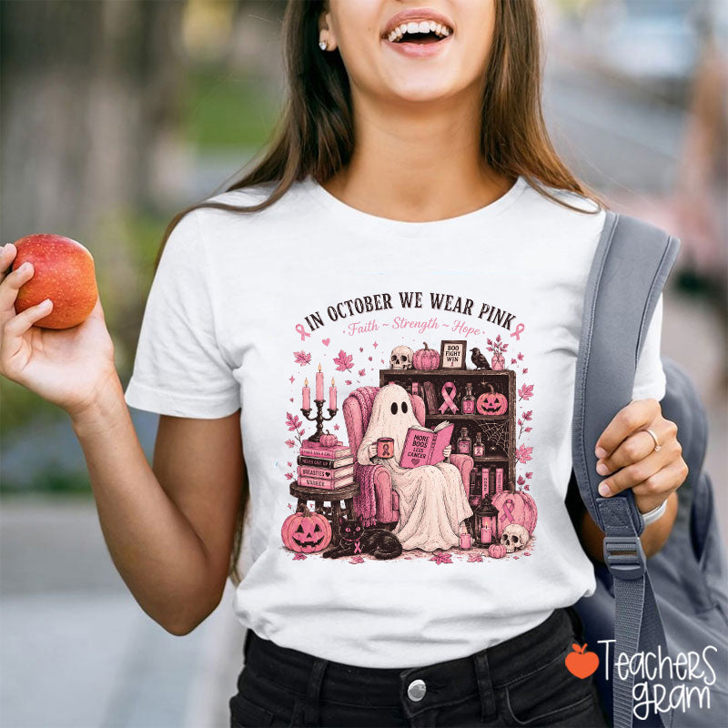 In October We Wear Pink Halloween Ghost Faith Strength Hope Teacher T-Shirt