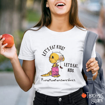 Let's Eat Kids Punctuation Saves Lives Teacher T-Shirt