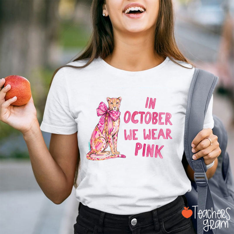 In October We Wear Pink Pink Leopard Teacher T-Shirt