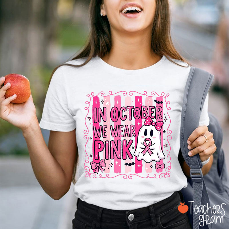 In October We Wear Pink Pink Stripes Ghost Halloween Teacher T-Shirt