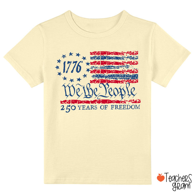 We The People 250 Years Of Freedom Class T-Shirt