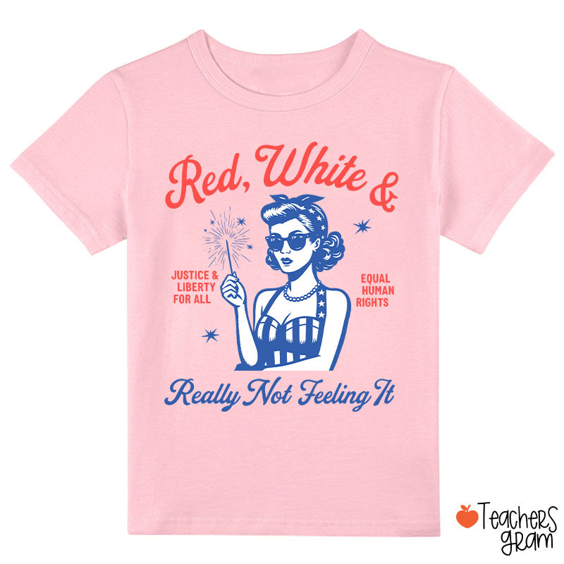 Red White Justice And Liberty Really Not Feeling It Class T-Shirt