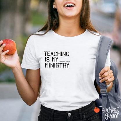 Teaching Is My Ministry Teacher T-Shirt