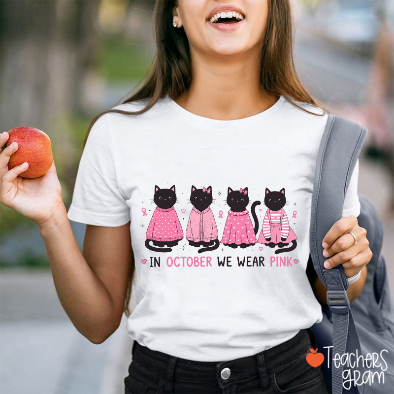 In October We Wear Pink Cute Black Cats Pink Outfit Teacher T-Shirt