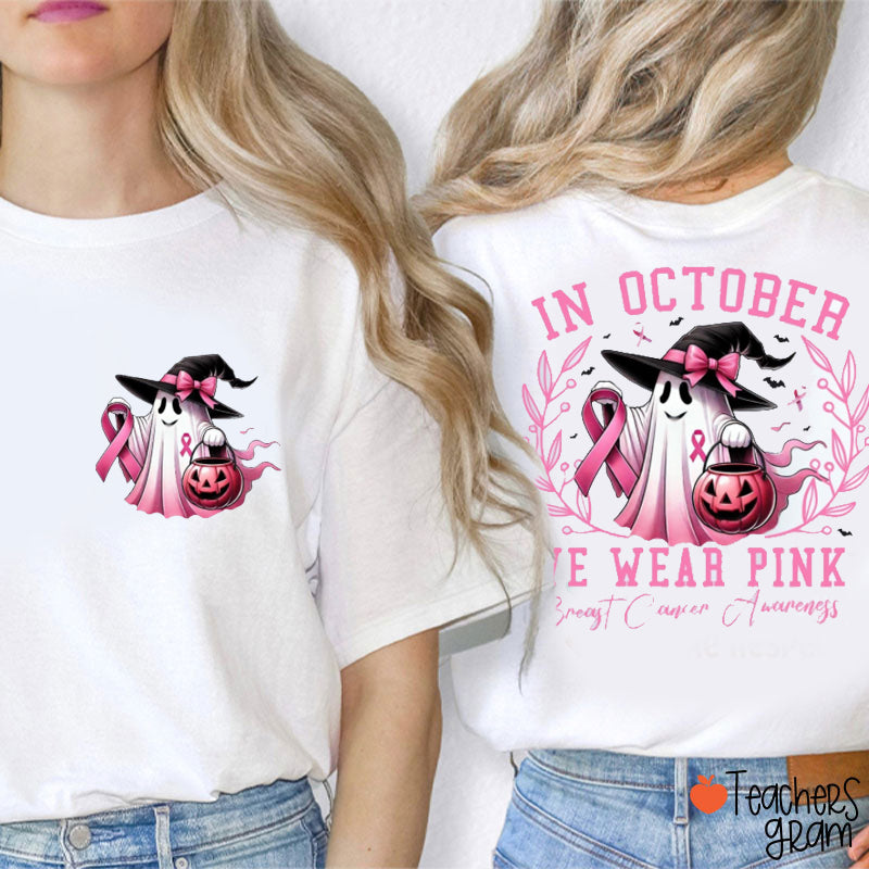 Ghost Wear Pink In October Breast Cancer Awareness Teacher Two Sided T-Shirt