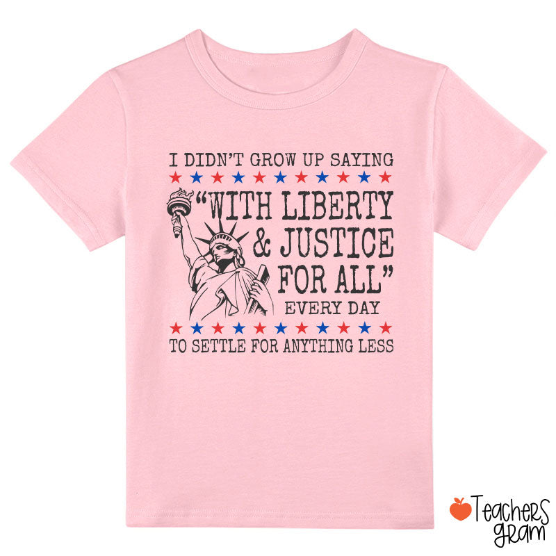 Liberty And Justice For All 4th Of July Class T-Shirt