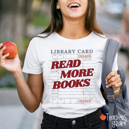 Library Card Read More Books Teacher T-Shirt
