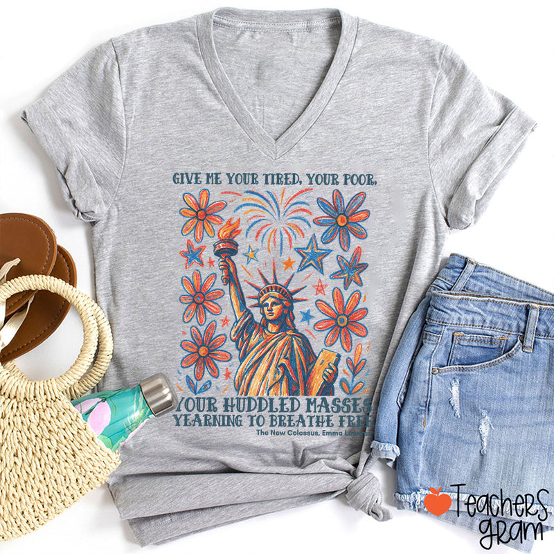 Give Me Your Tired Your Poor Your Huddled Masses Yearning To Breathe Free Teacher Female V-Neck T-Shirt