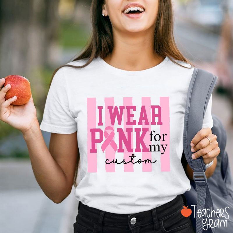 Personalized Stripe I Wear Pink For My Teacher T-Shirt
