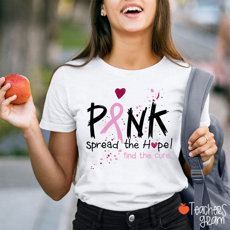 Pink Spread The Hope Find The Cure Teacher T-Shirt