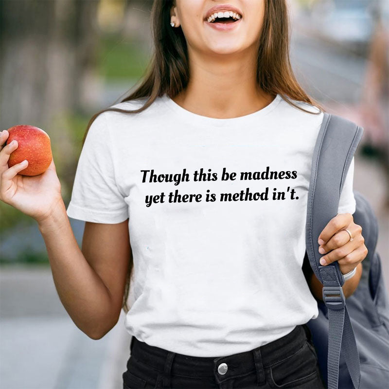 Though This Be Madness Yet There Is Method In't Teacher T-Shirt