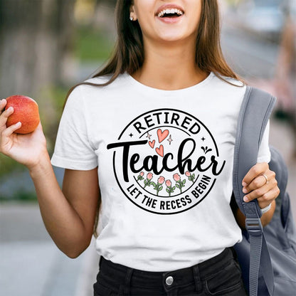 Retired Teacher Let The Recess Begin Teacher T-Shirt