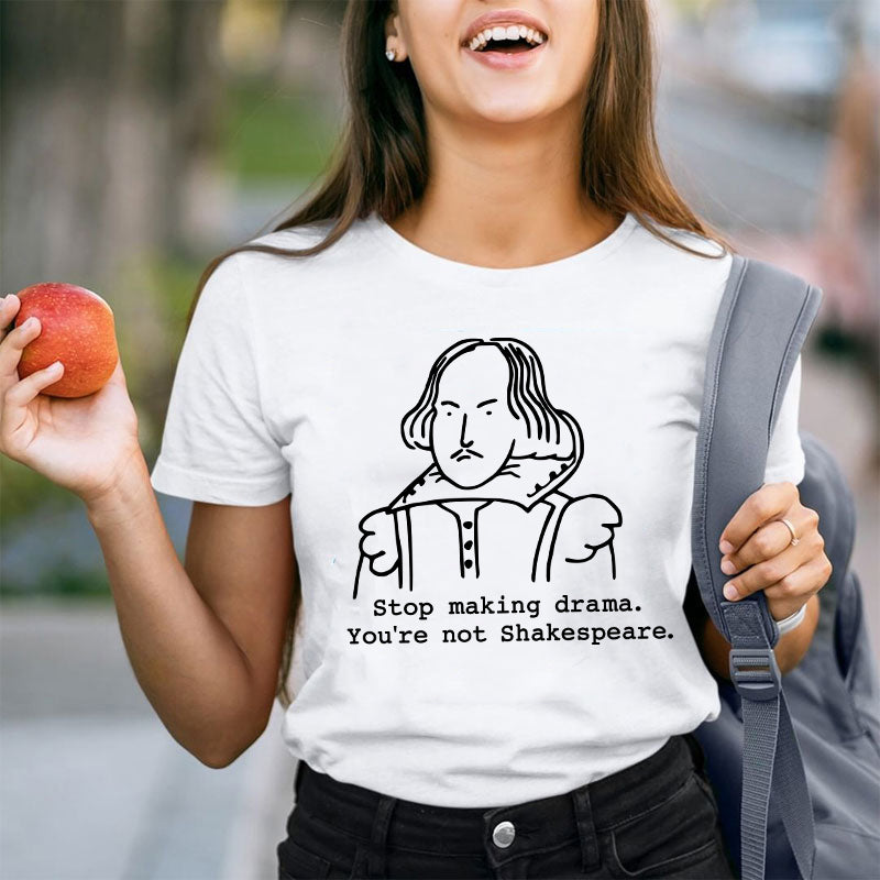 Stop Making Drama You're Not Humor Literature Teacher T-Shirt