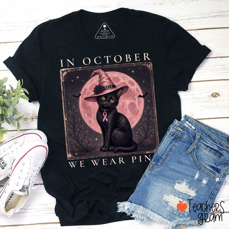 In October We Wear Pink Witch Black Cat Pink Moon Breast Cancer Awareness Teacher T-Shirt