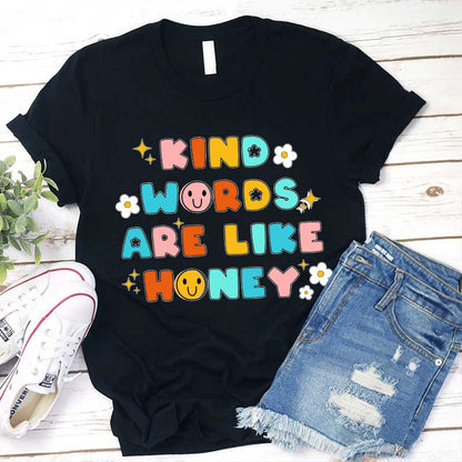Kind Words Are Like Honey Teacher T-Shirt