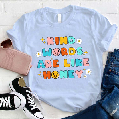 Kind Words Are Like Honey Teacher T-Shirt