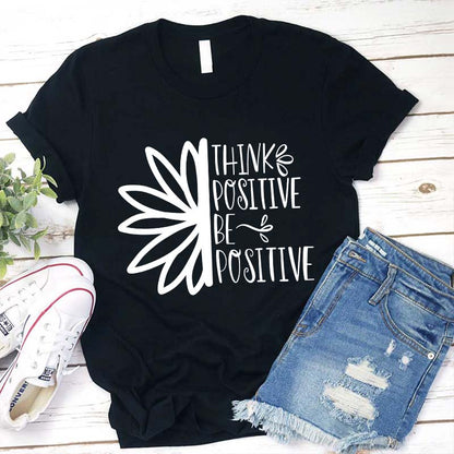 Think Positive Be Positive Teacher T-Shirt