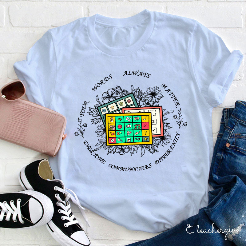 Your Words Always Matter Communicate Sped Teacher T-Shirt