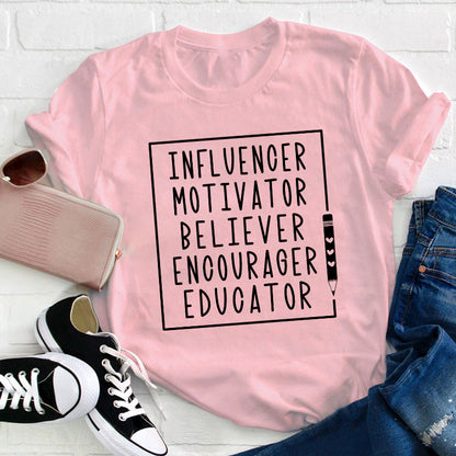 Influence Motivator Believer Teacher T-Shirt
