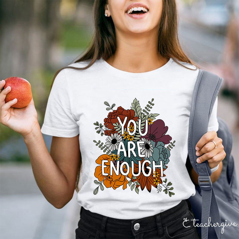 You Are Enough Teacher T-Shirt